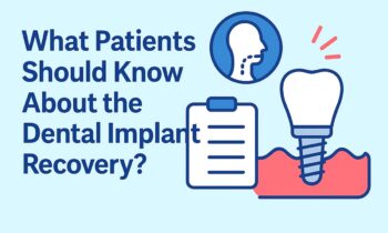What Patients Should Know About the Dental Implant Recovery